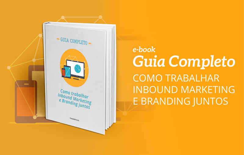 E-book: Guia Completo - Como trabalhar Inbound Marketing e Branding juntos.